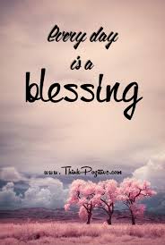 Everyday Is A Blessing Quotes. QuotesGram